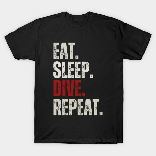 Eat Sleep Dive Repeat, Funny Diving Sayings T-Shirt by twentysevendstudio